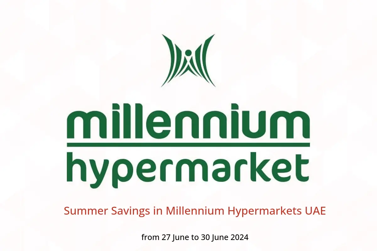 Summer Savings in Millennium Hypermarkets UAE from 27 to 30 June 2024