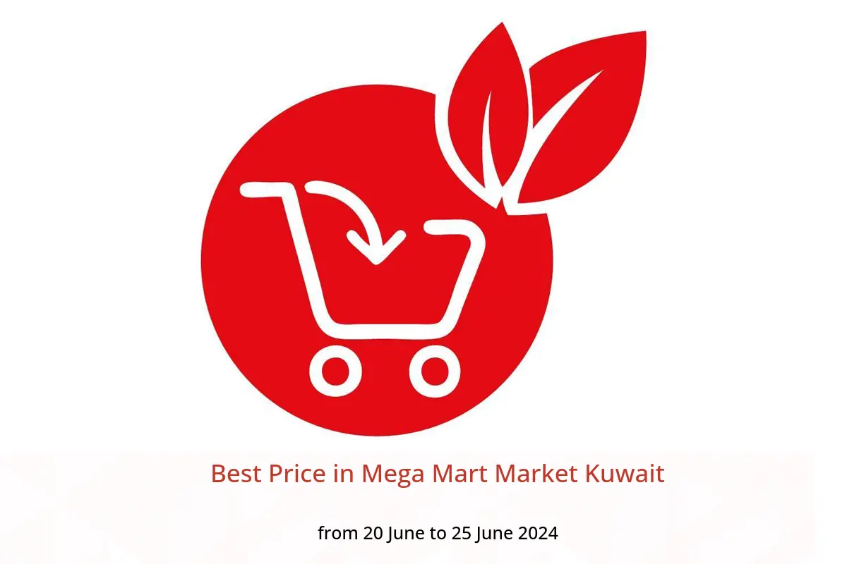 Best Price in Mega Mart Market Kuwait from 20 to 25 June 2024
