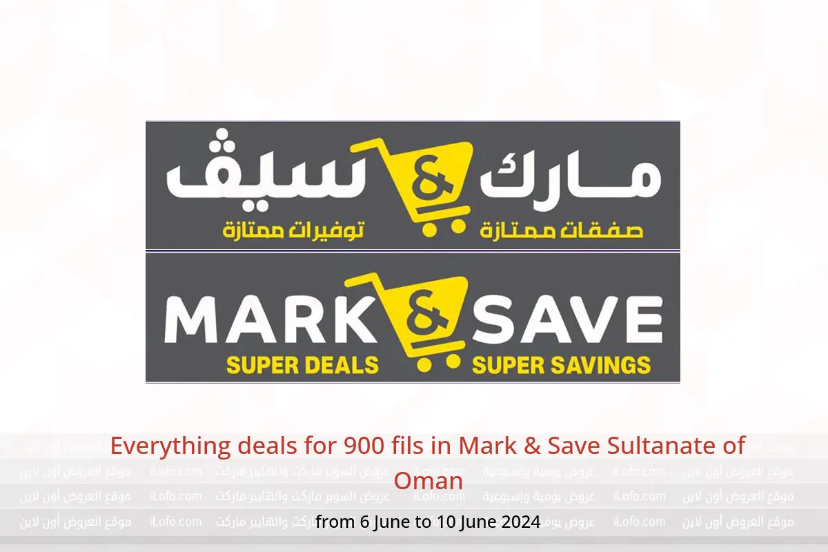 Everything deals for 900 fils in Mark & Save Sultanate of Oman from 6 to 10 June 2024