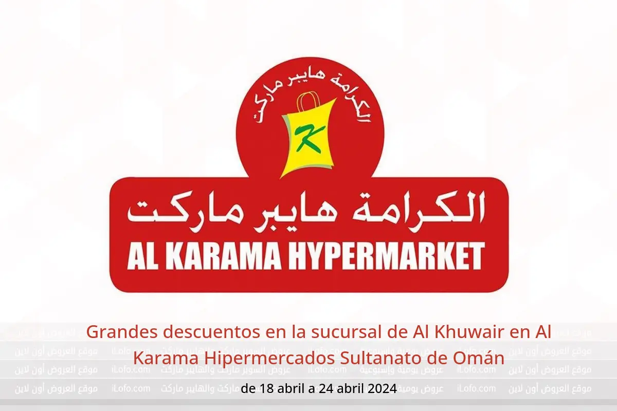 Grandes descuentos en la sucursal de Al Khuwair en Al Karama Hipermercados Sultanato de Omán de 18 a 24 abril 2024
