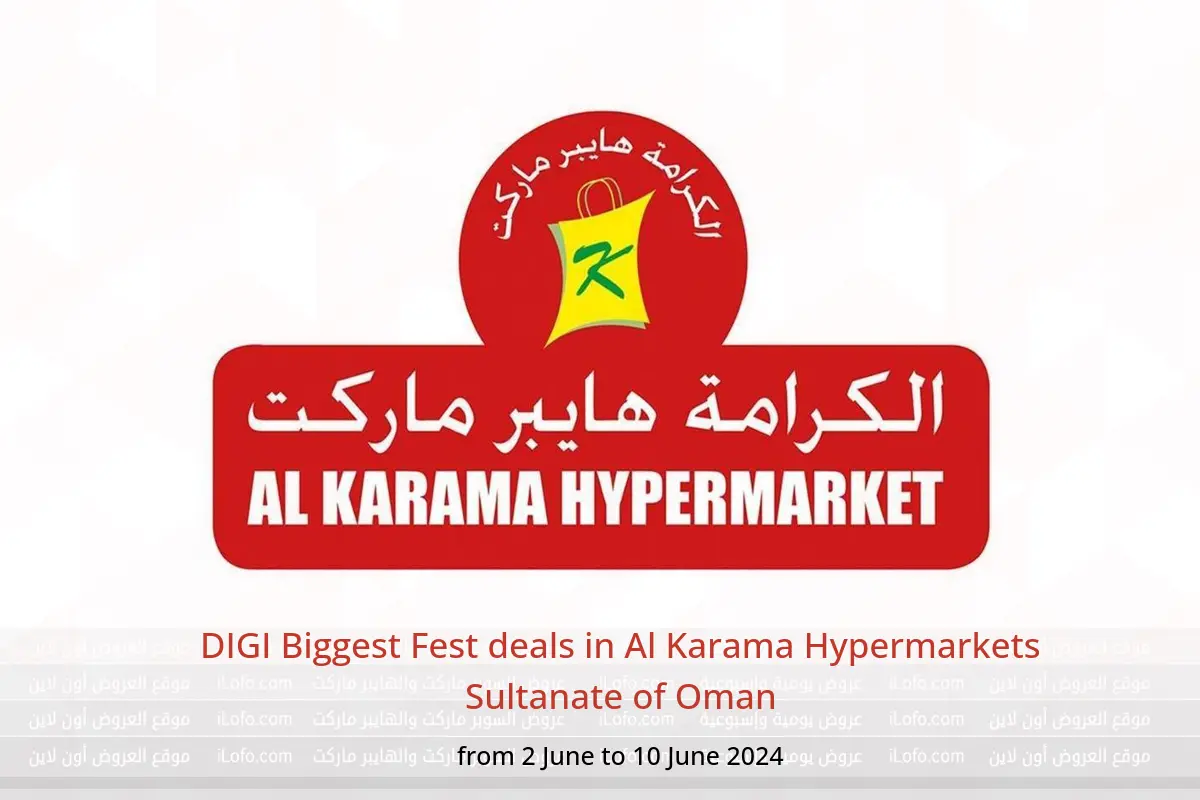 DIGI Biggest Fest deals in Al Karama Hypermarkets Sultanate of Oman from 2 to 10 June 2024