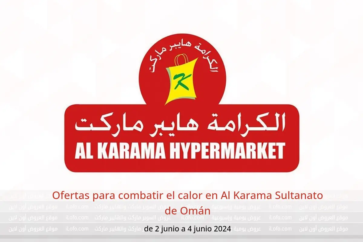Ofertas para combatir el calor en Al Karama Sultanato de Omán de 2 a 4 junio 2024