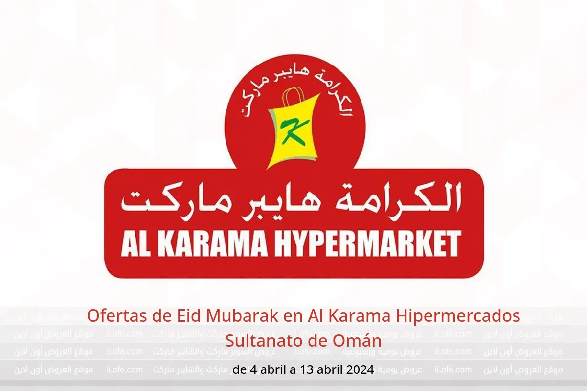 Ofertas de Eid Mubarak en Al Karama Hipermercados Sultanato de Omán de 4 a 13 abril 2024