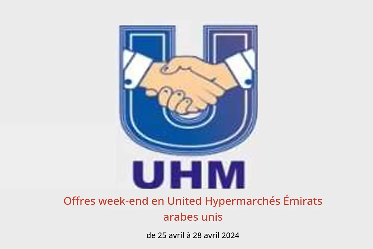 Offres week-end en United Hypermarchés Émirats arabes unis de 25 à 28 avril 2024