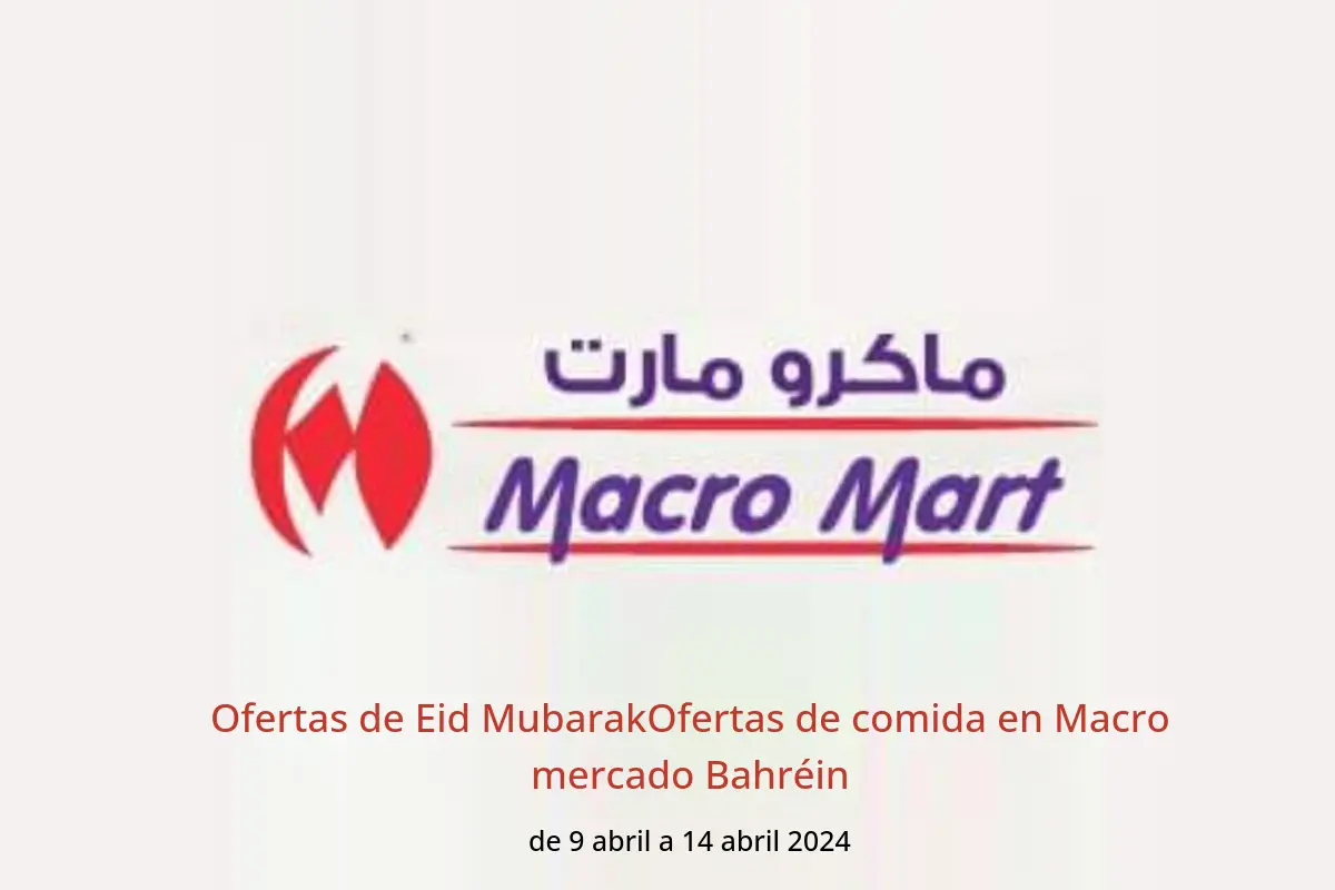 Ofertas de Eid MubarakOfertas de comida en Macro mercado Bahréin de 9 a 14 abril 2024