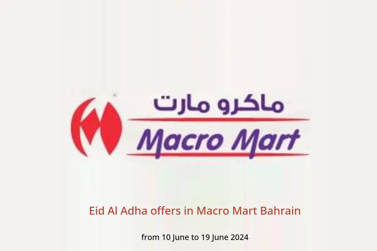 Eid Al Adha offers in Macro Mart Bahrain from 10 to 19 June 2024