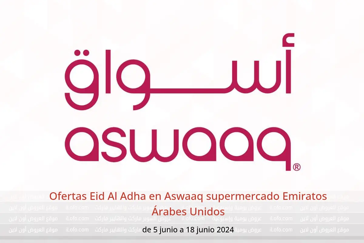 Ofertas Eid Al Adha en Aswaaq supermercado Emiratos Árabes Unidos de 5 a 18 junio 2024