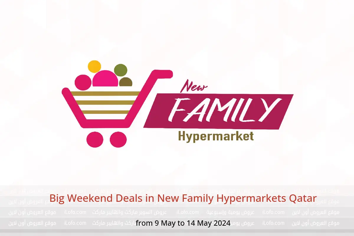 Big Weekend Deals in New Family Hypermarkets Qatar from 9 to 14 May 2024