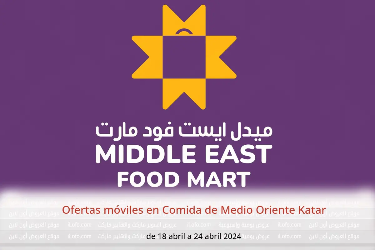 Ofertas móviles en Comida de Medio Oriente Katar de 18 a 24 abril 2024