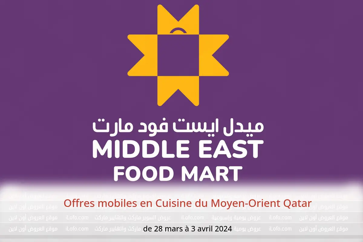 Offres mobiles en Cuisine du Moyen-Orient Qatar de 28 mars à 3 avril 2024