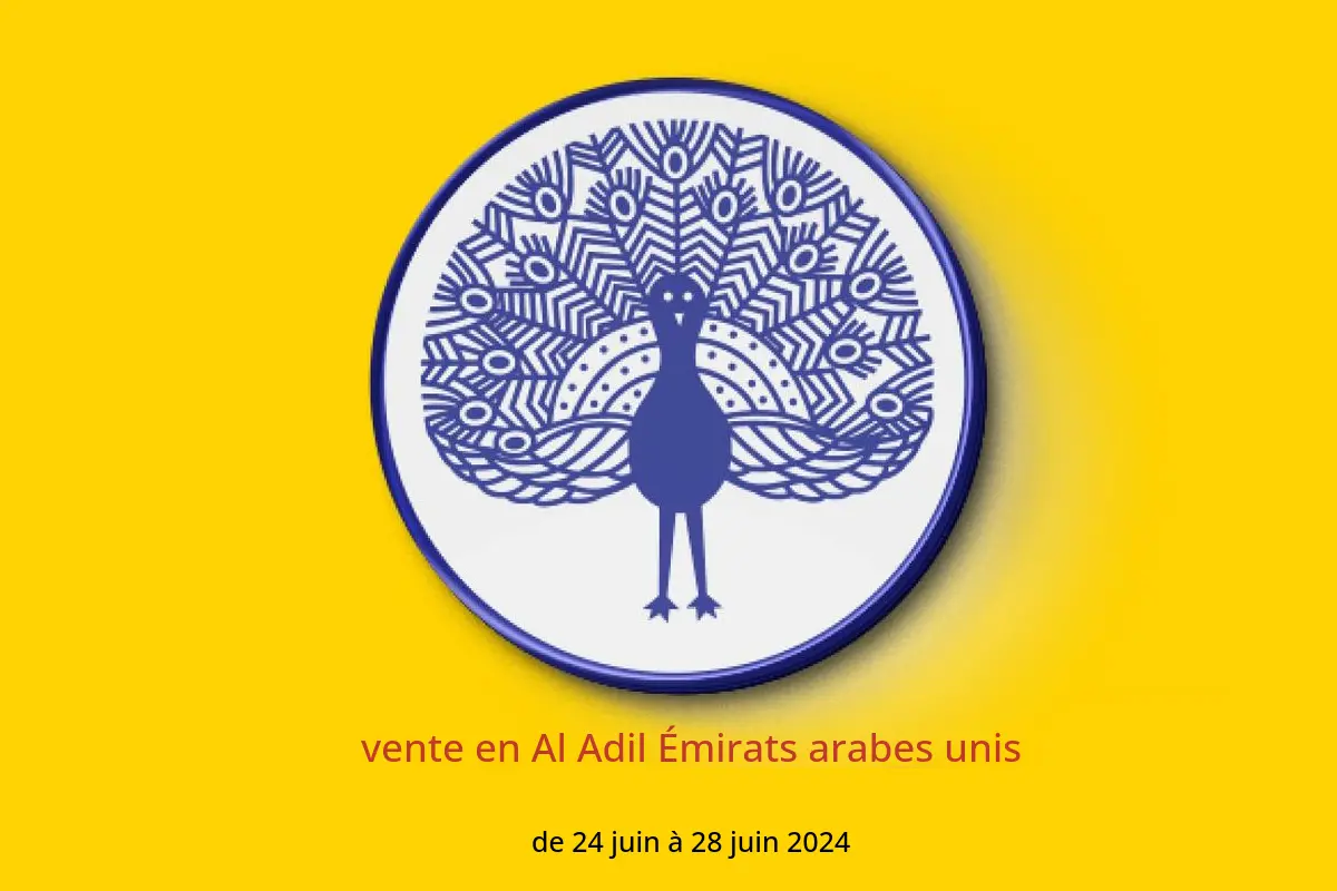 vente en Al Adil Émirats arabes unis de 24 à 28 juin 2024