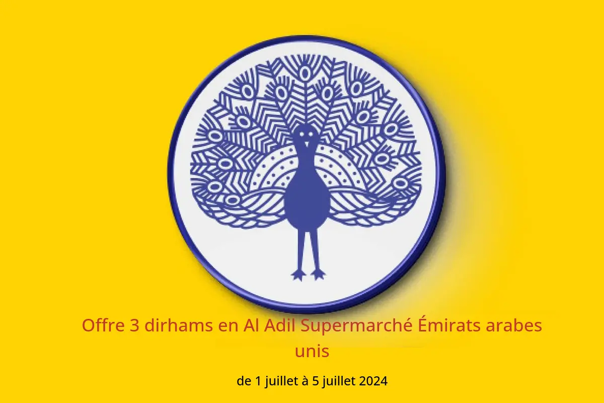 Offre 3 dirhams en Al Adil Supermarché Émirats arabes unis de 1 à 5 juillet 2024