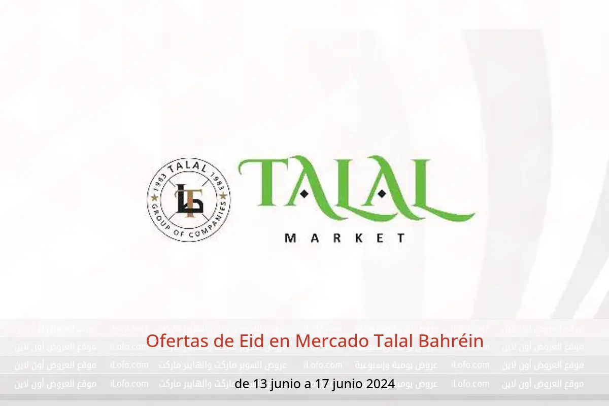 Ofertas de Eid en Mercado Talal Bahréin de 13 a 17 junio 2024