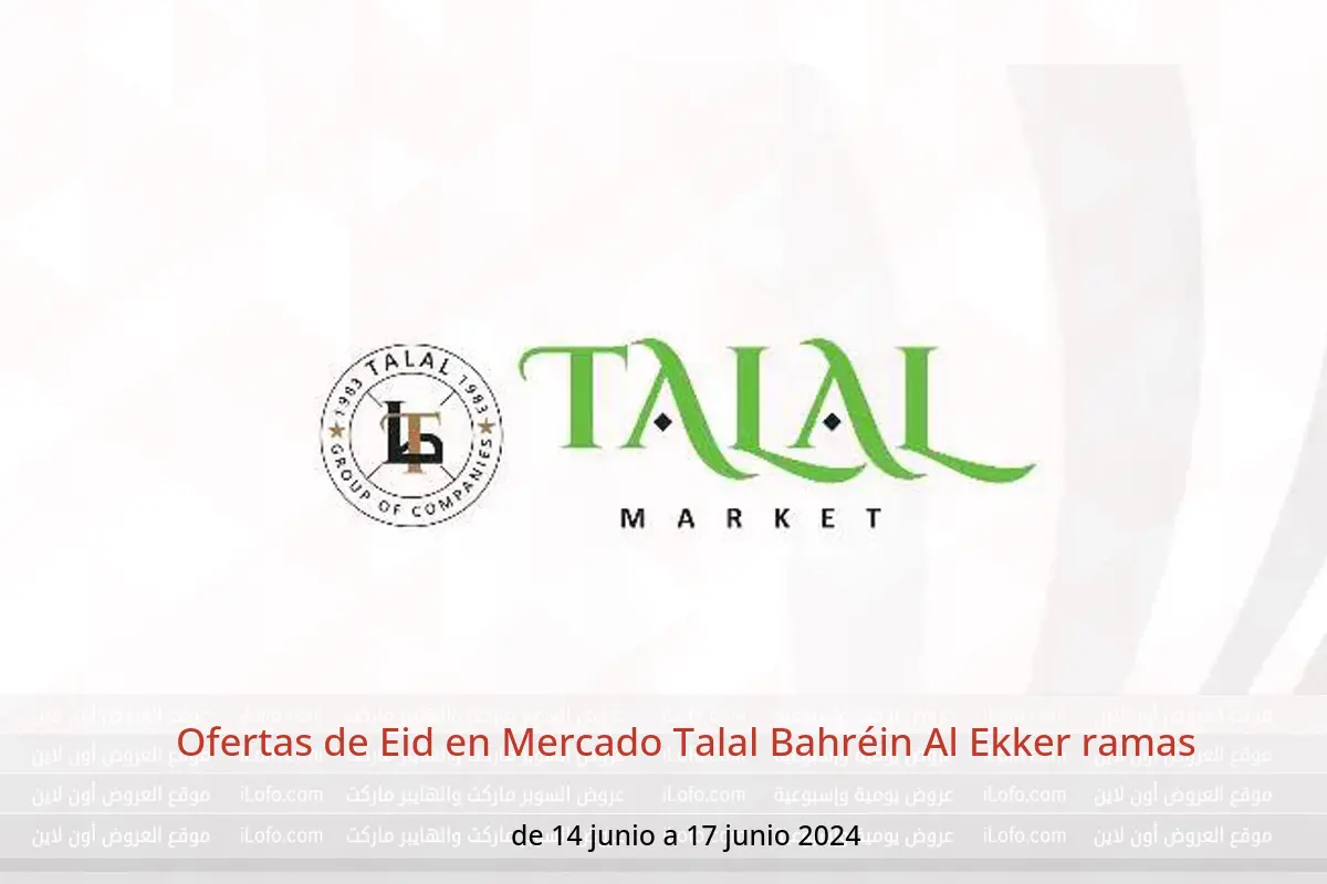 Ofertas de Eid en Mercado Talal Bahréin Al Ekker ramas de 14 a 17 junio 2024