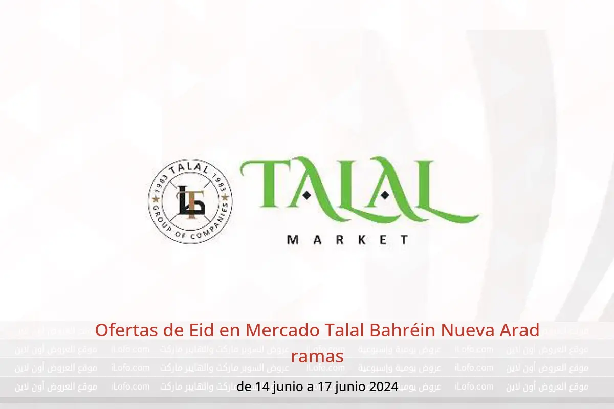 Ofertas de Eid en Mercado Talal Bahréin Nueva Arad ramas de 14 a 17 junio 2024