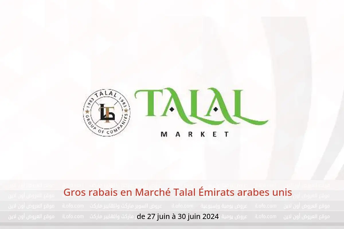 Gros rabais en Marché Talal Émirats arabes unis de 27 à 30 juin 2024