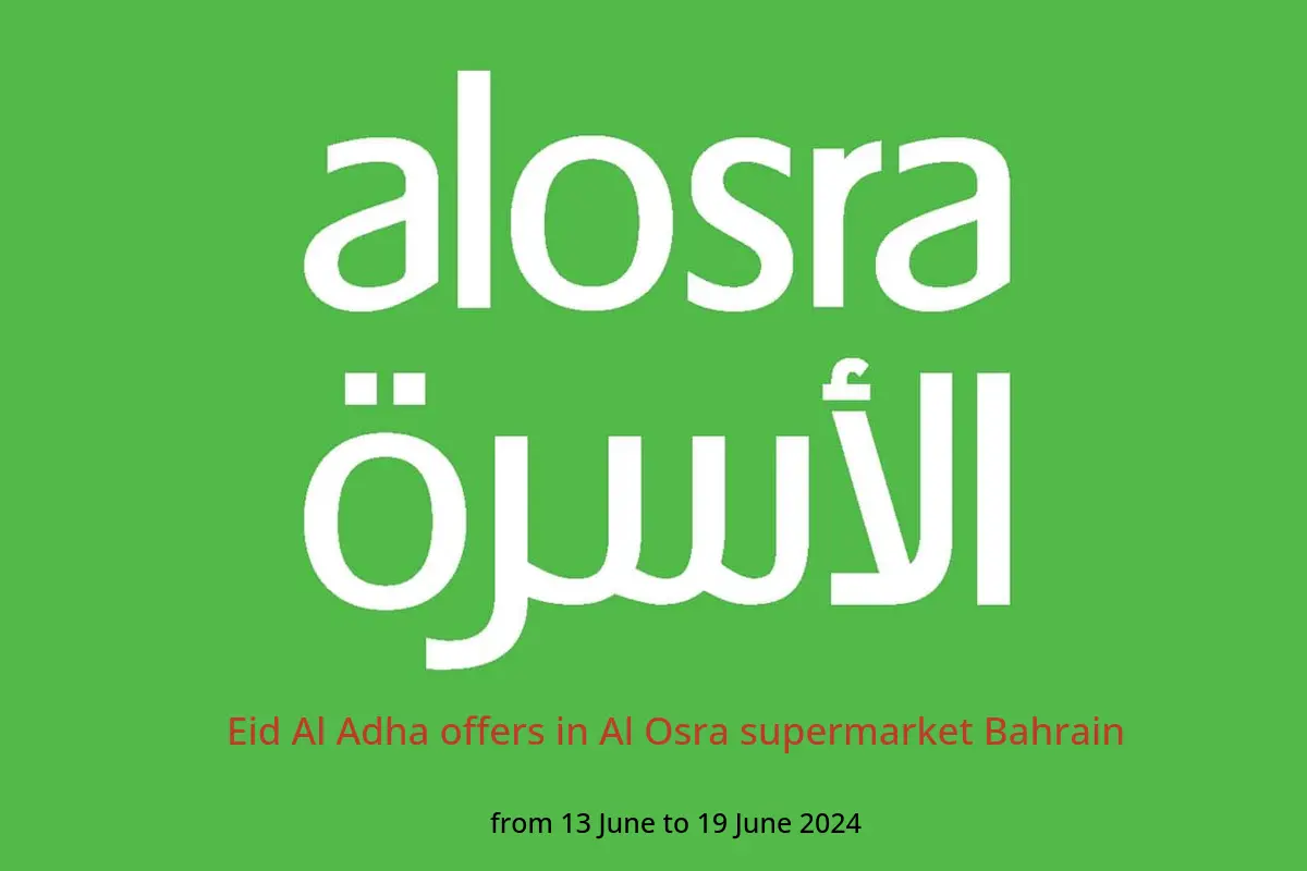 Eid Al Adha offers in Al Osra supermarket Bahrain from 13 to 19 June 2024