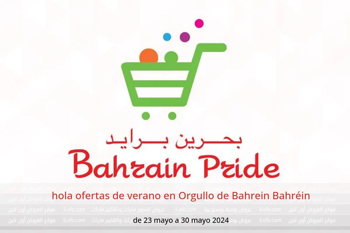 hola ofertas de verano en Orgullo de Bahrein Bahréin de 23 a 30 mayo 2024