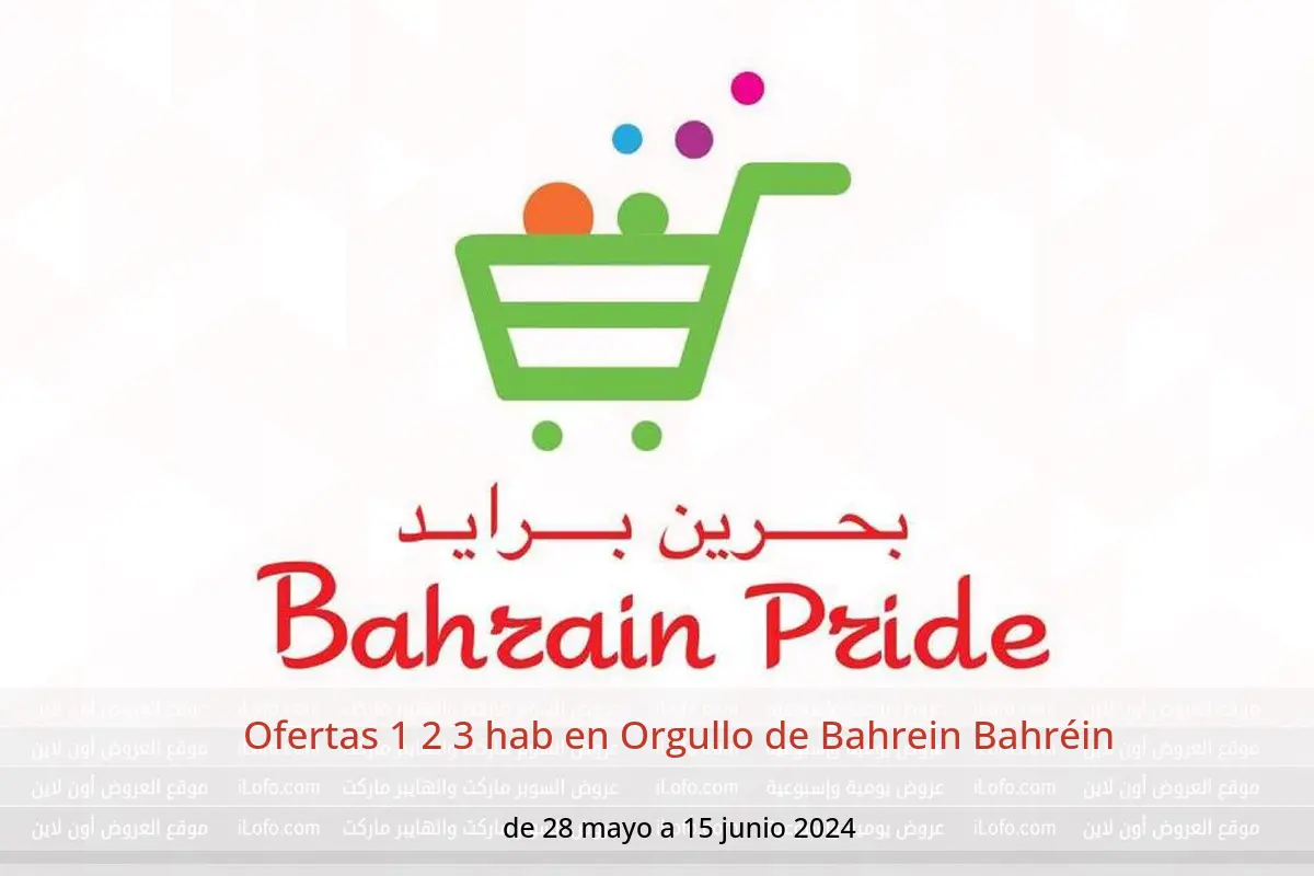 Ofertas 1 2 3 hab en Orgullo de Bahrein Bahréin de 28 mayo a 15 junio 2024