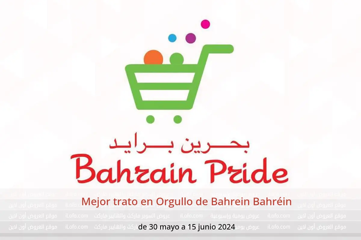 Mejor trato en Orgullo de Bahrein Bahréin de 30 mayo a 15 junio 2024