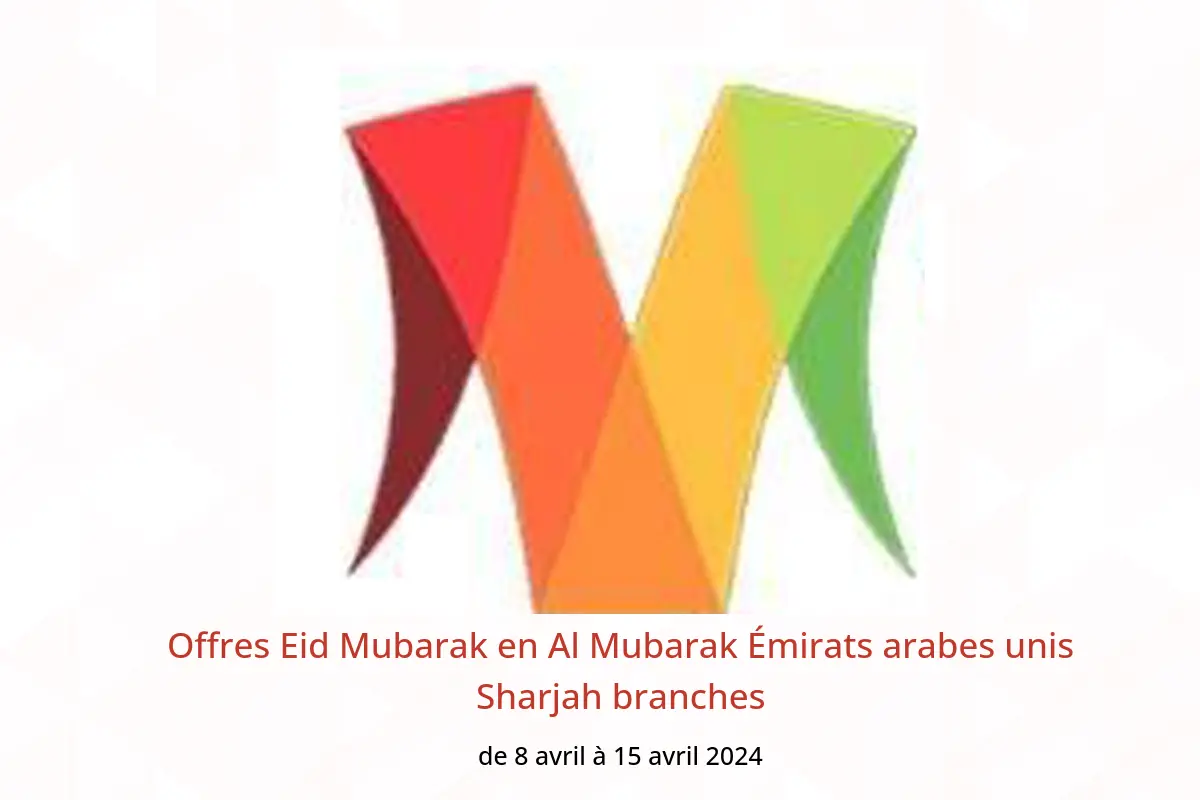 Offres Eid Mubarak en Al Mubarak Émirats arabes unis Sharjah branches de 8 à 15 avril 2024