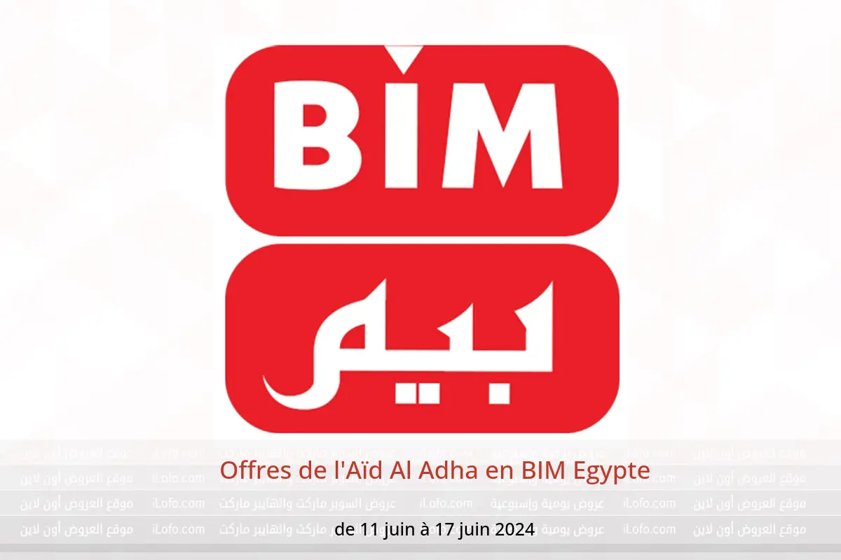 Offres de l'Aïd Al Adha en BIM Egypte de 11 à 17 juin 2024