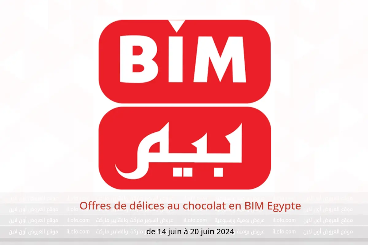 Offres de délices au chocolat en BIM Egypte de 14 à 20 juin 2024