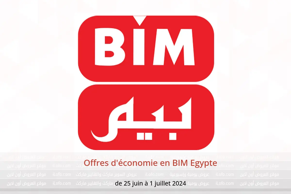 Offres d'économie en BIM Egypte de 25 juin à 1 juillet 2024