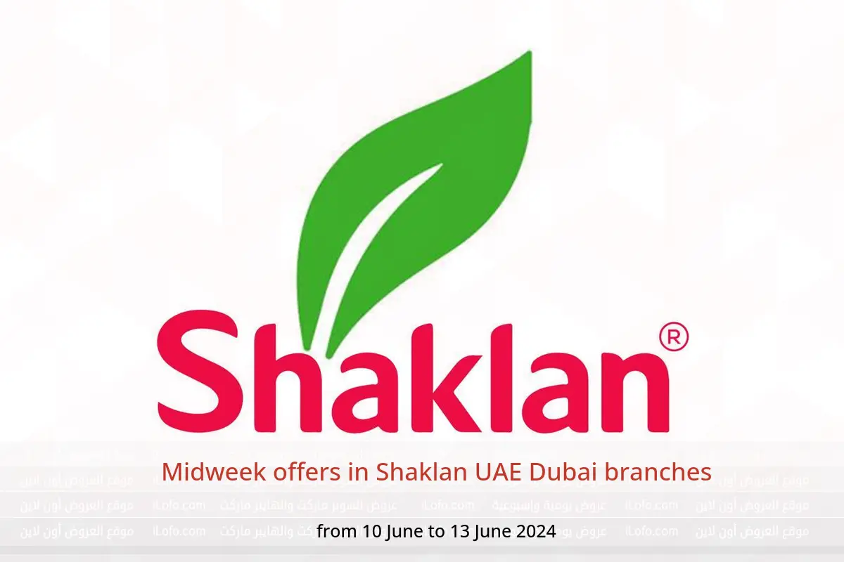 Midweek offers in Shaklan UAE Dubai branches from 10 to 13 June 2024