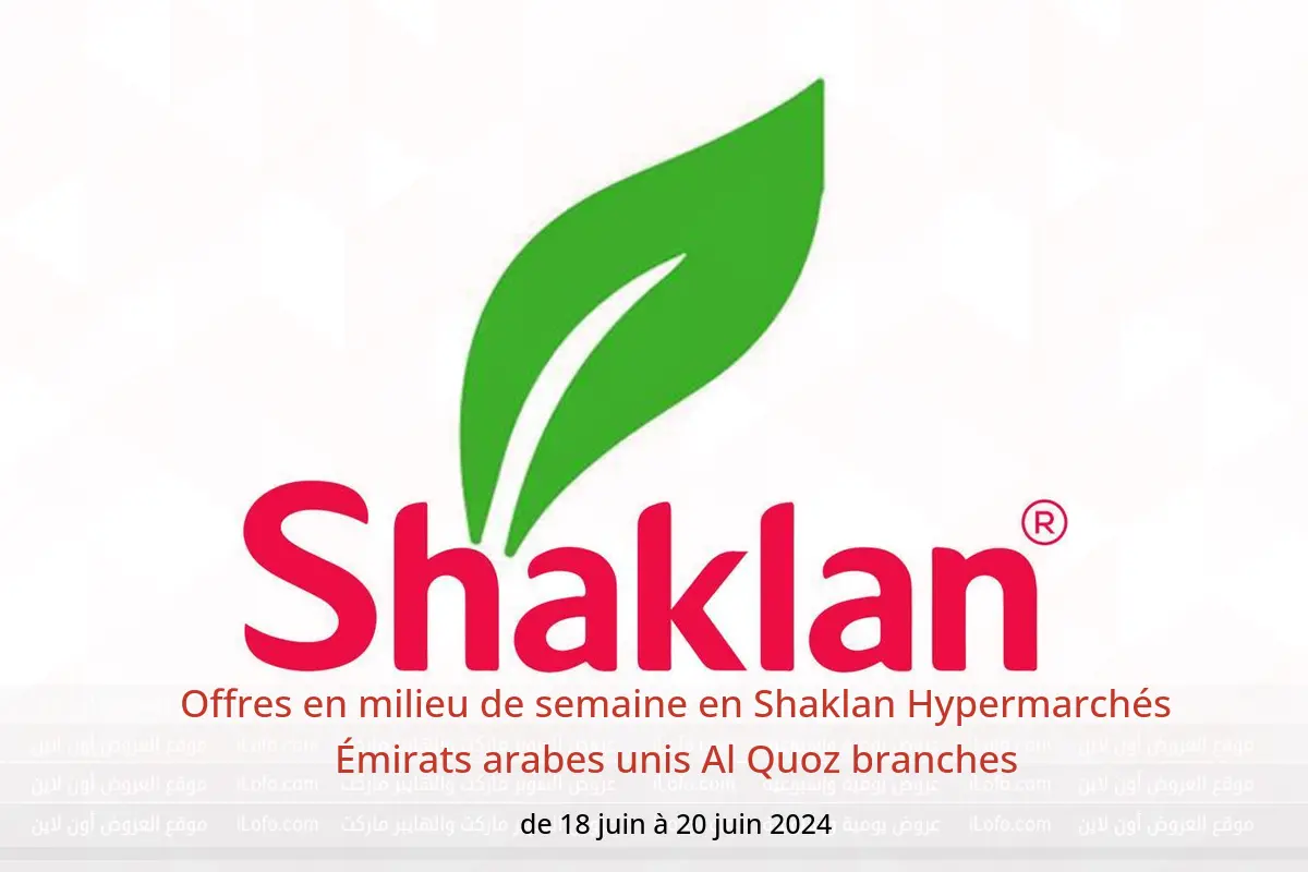 Offres en milieu de semaine en Shaklan Hypermarchés Émirats arabes unis Al Quoz branches de 18 à 20 juin 2024