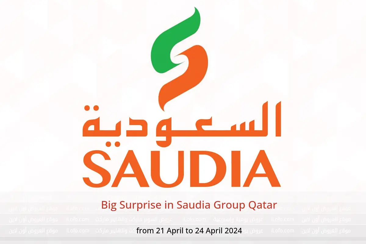 Big Surprise in Saudia Group Qatar from 21 to 24 April 2024