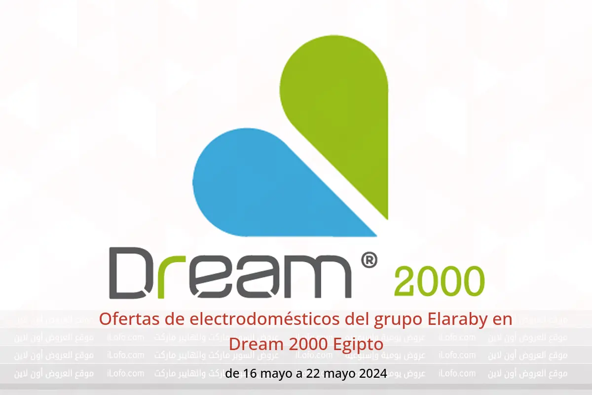 Ofertas de electrodomésticos del grupo Elaraby en Dream 2000 Egipto de 16 a 22 mayo 2024