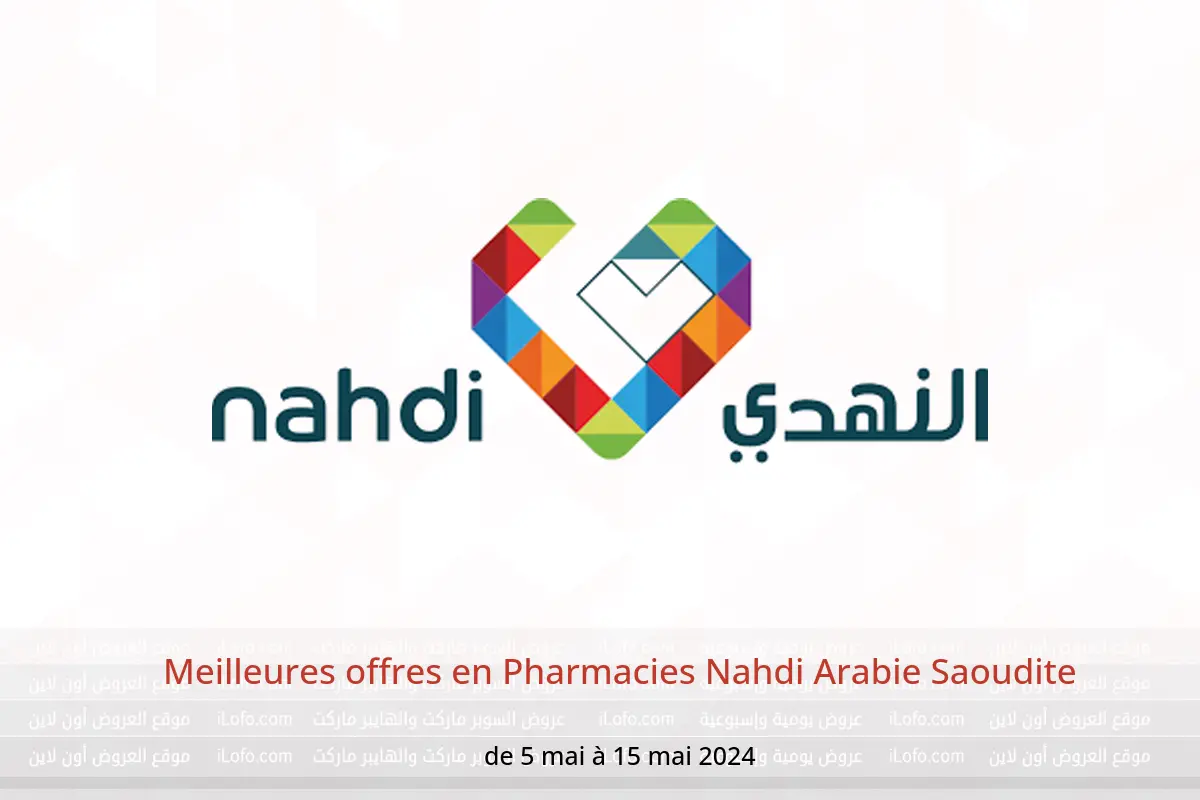 Meilleures offres en Pharmacies Nahdi Arabie Saoudite de 5 à 15 mai 2024