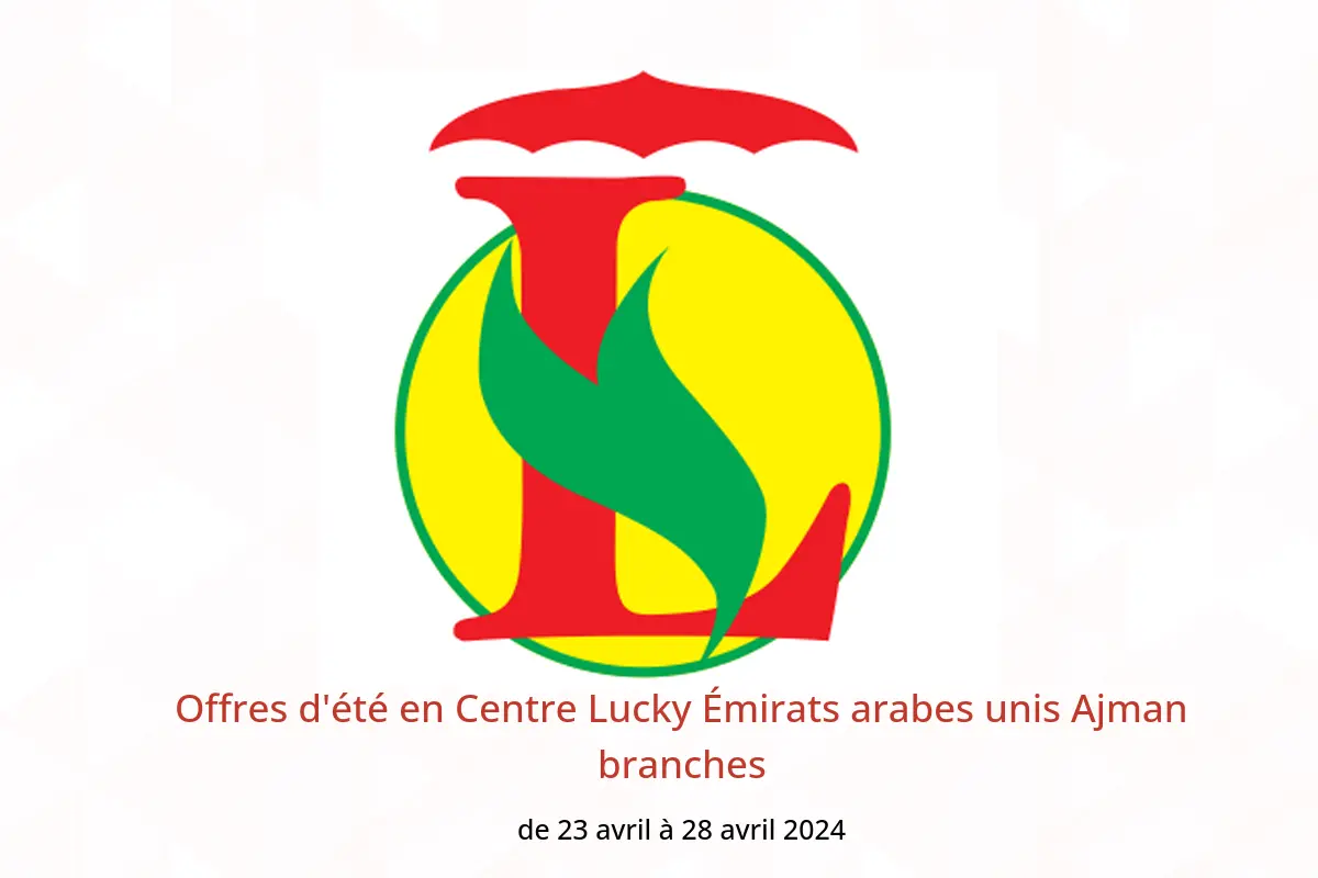 Offres d'été en Centre Lucky Émirats arabes unis Ajman branches de 23 à 28 avril 2024