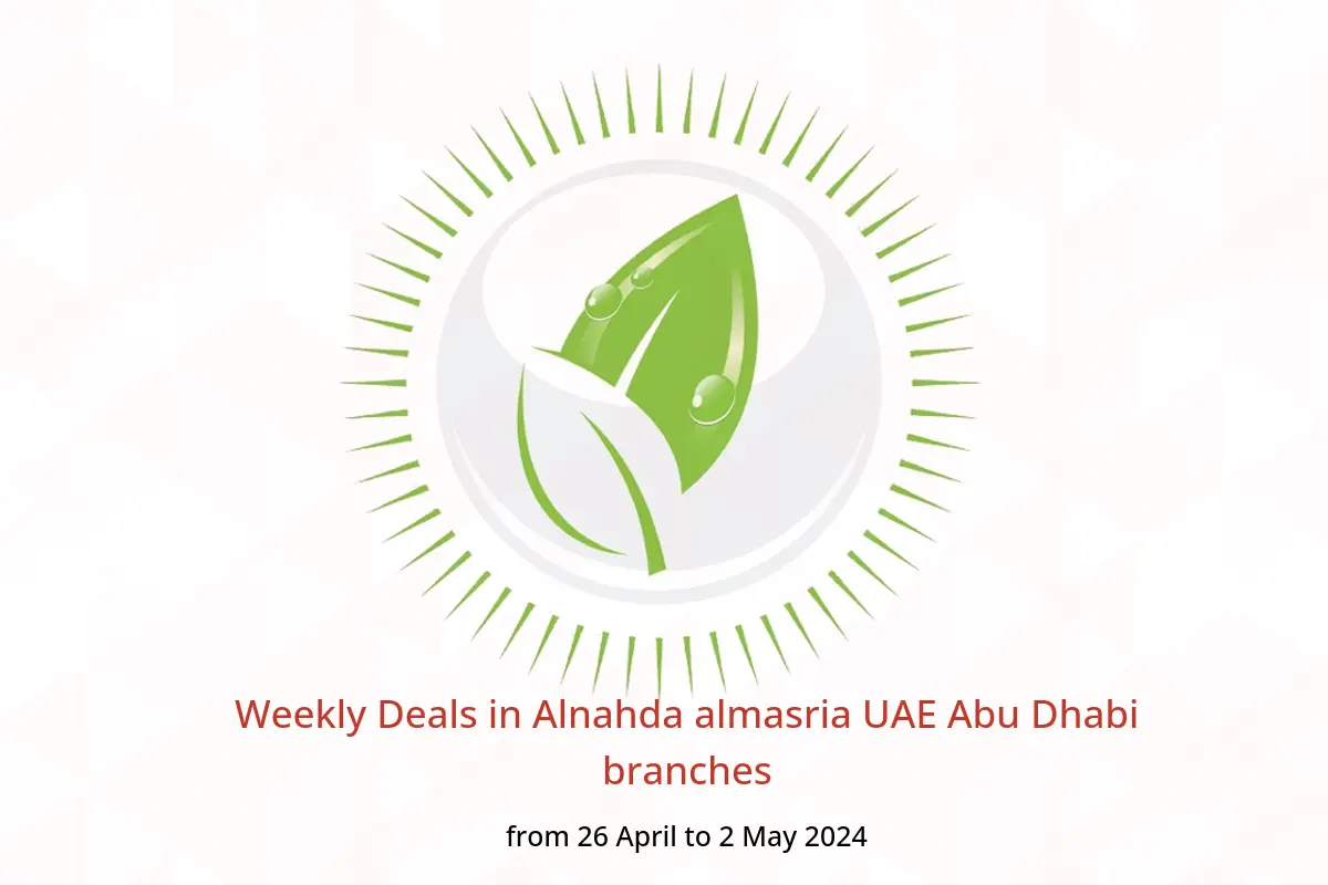 Weekly Deals in Alnahda almasria UAE Abu Dhabi branches from 26 April to 2 May 2024