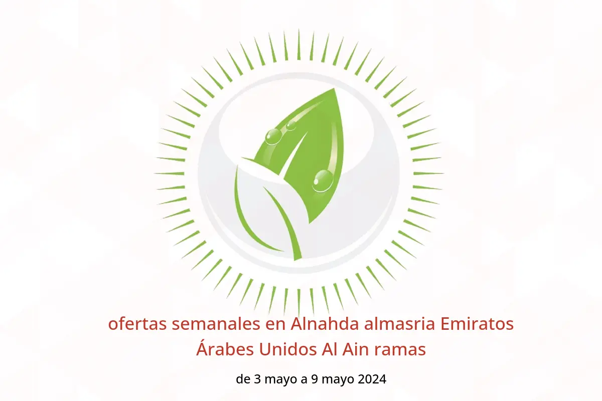 ofertas semanales en Alnahda almasria Emiratos Árabes Unidos Al Ain ramas de 3 a 9 mayo 2024