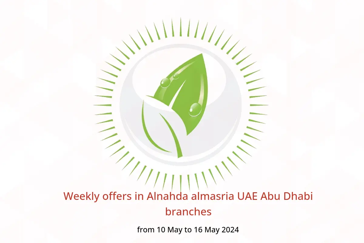 Weekly offers in Alnahda almasria UAE Abu Dhabi branches from 10 to 16 May 2024