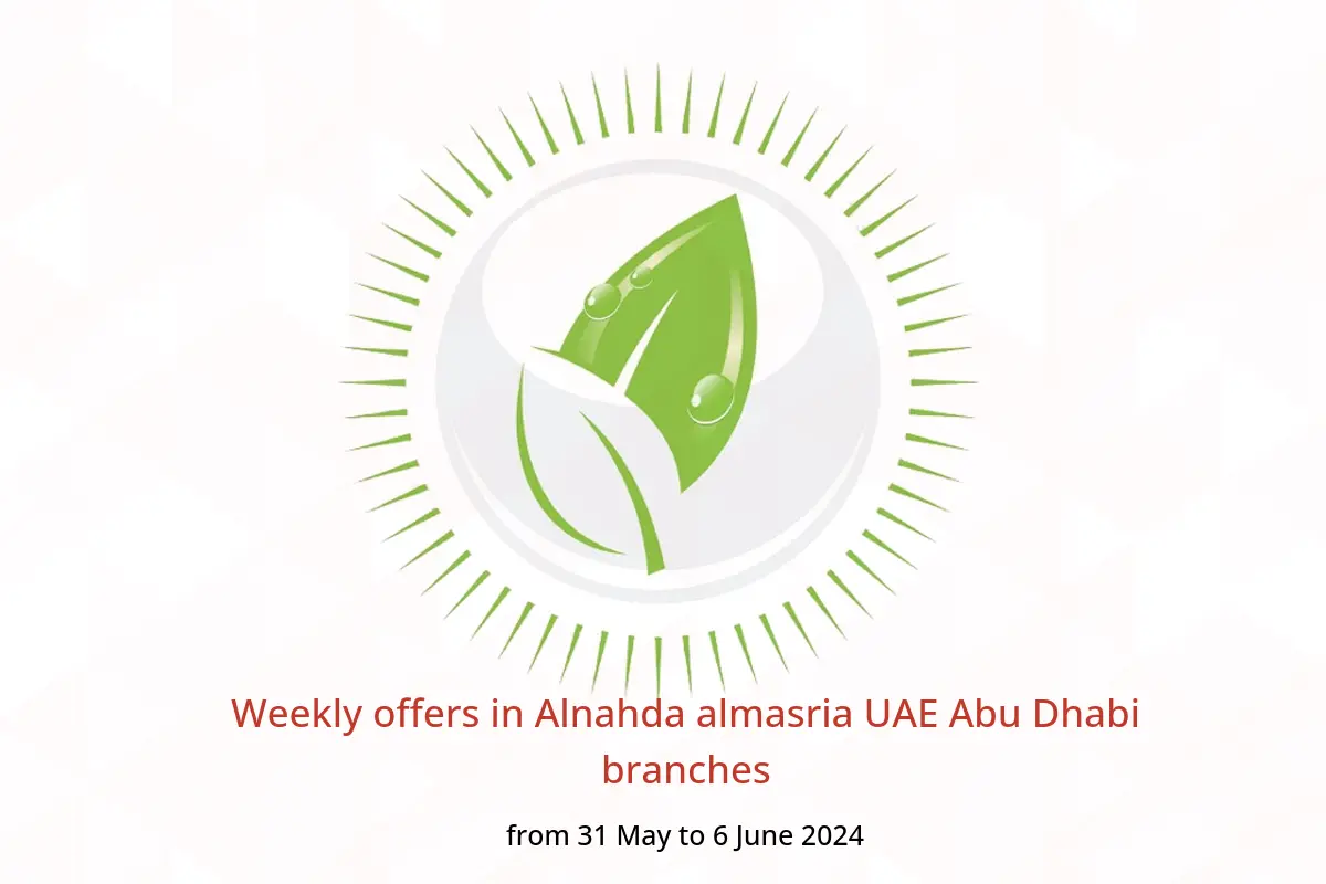 Weekly offers in Alnahda almasria UAE Abu Dhabi branches from 31 May to 6 June 2024