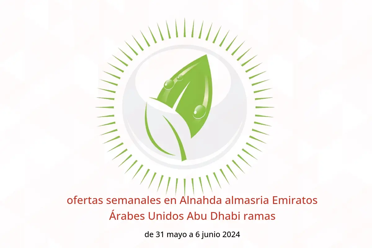 ofertas semanales en Alnahda almasria Emiratos Árabes Unidos Abu Dhabi ramas de 31 mayo a 6 junio 2024