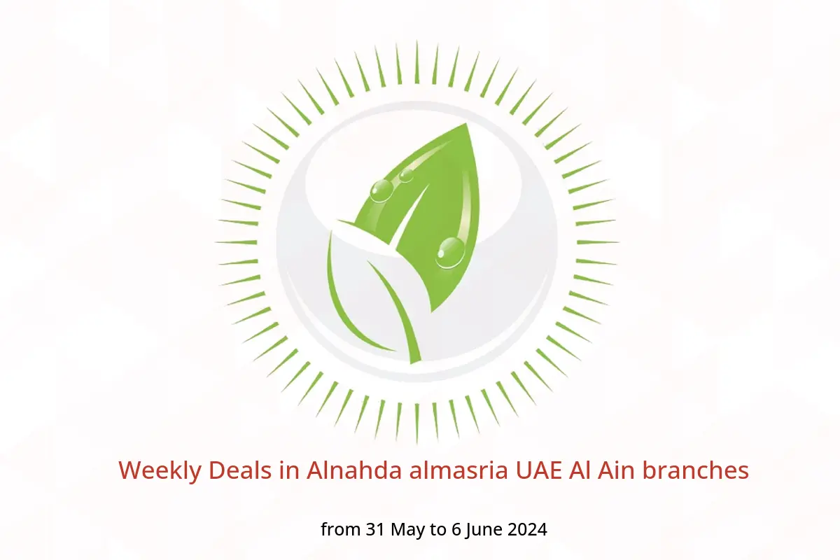 Weekly Deals in Alnahda almasria UAE Al Ain branches from 31 May to 6 June 2024
