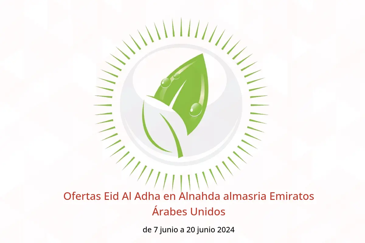Ofertas Eid Al Adha en Alnahda almasria Emiratos Árabes Unidos de 7 a 20 junio 2024