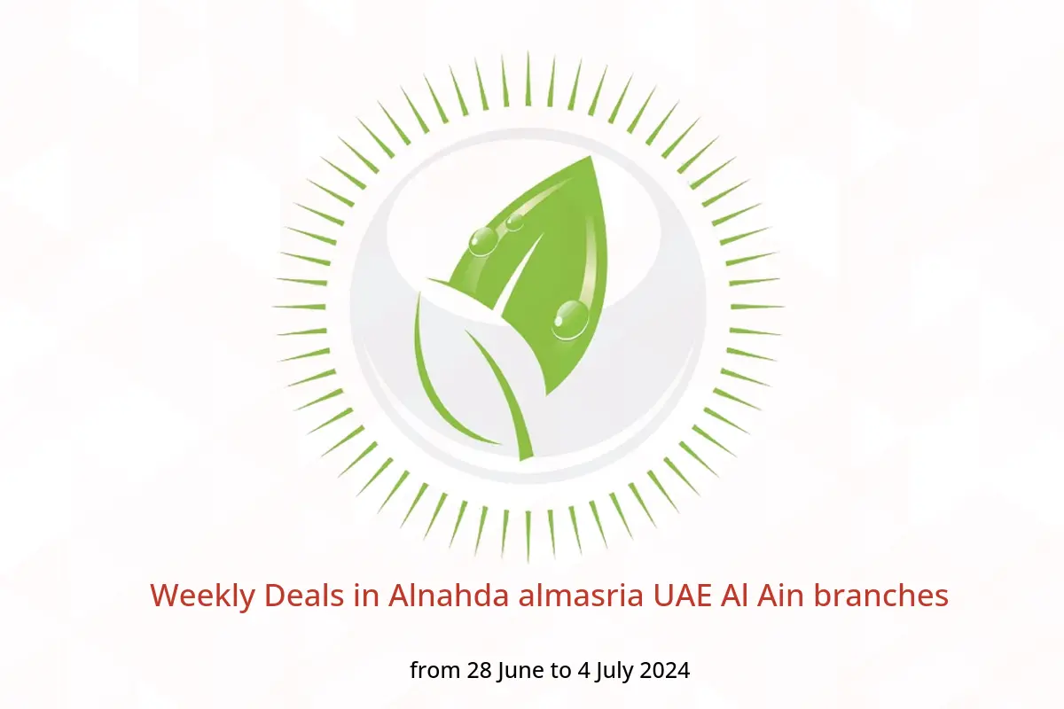 Weekly Deals in Alnahda almasria UAE Al Ain branches from 28 June to 4 July 2024