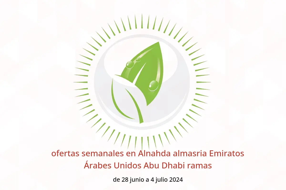ofertas semanales en Alnahda almasria Emiratos Árabes Unidos Abu Dhabi ramas de 28 junio a 4 julio 2024