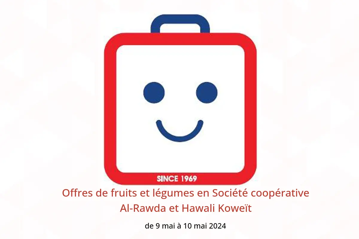 Offres de fruits et légumes en Société coopérative Al-Rawda et Hawali Koweït de 9 à 10 mai 2024