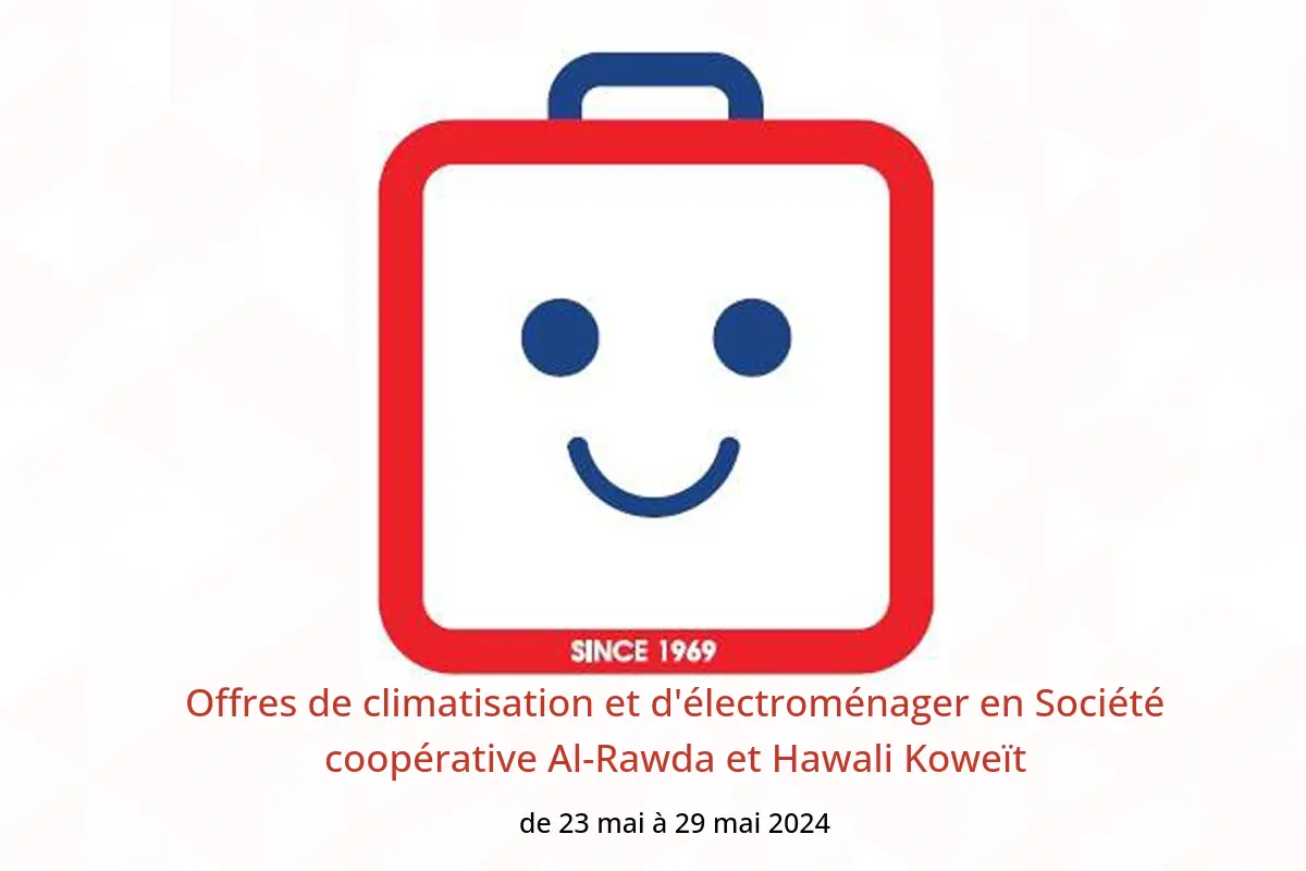 Offres de climatisation et d'électroménager en Société coopérative Al-Rawda et Hawali Koweït de 23 à 29 mai 2024