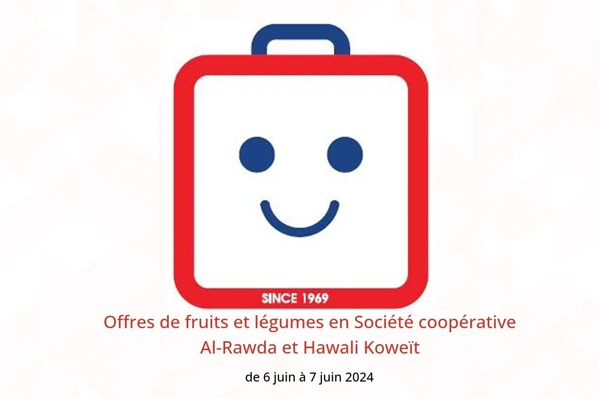 Offres de fruits et légumes en Société coopérative Al-Rawda et Hawali Koweït de 6 à 7 juin 2024