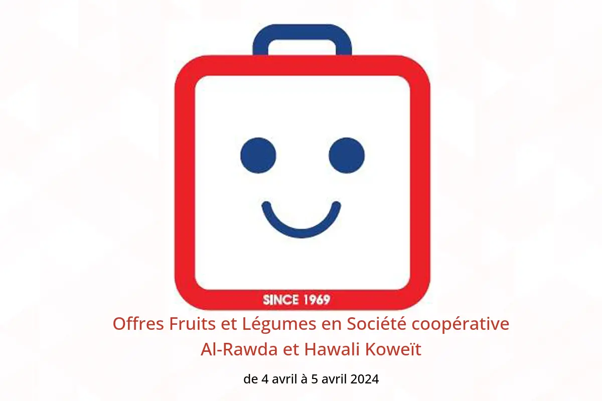 Offres Fruits et Légumes en Société coopérative Al-Rawda et Hawali Koweït de 4 à 5 avril 2024