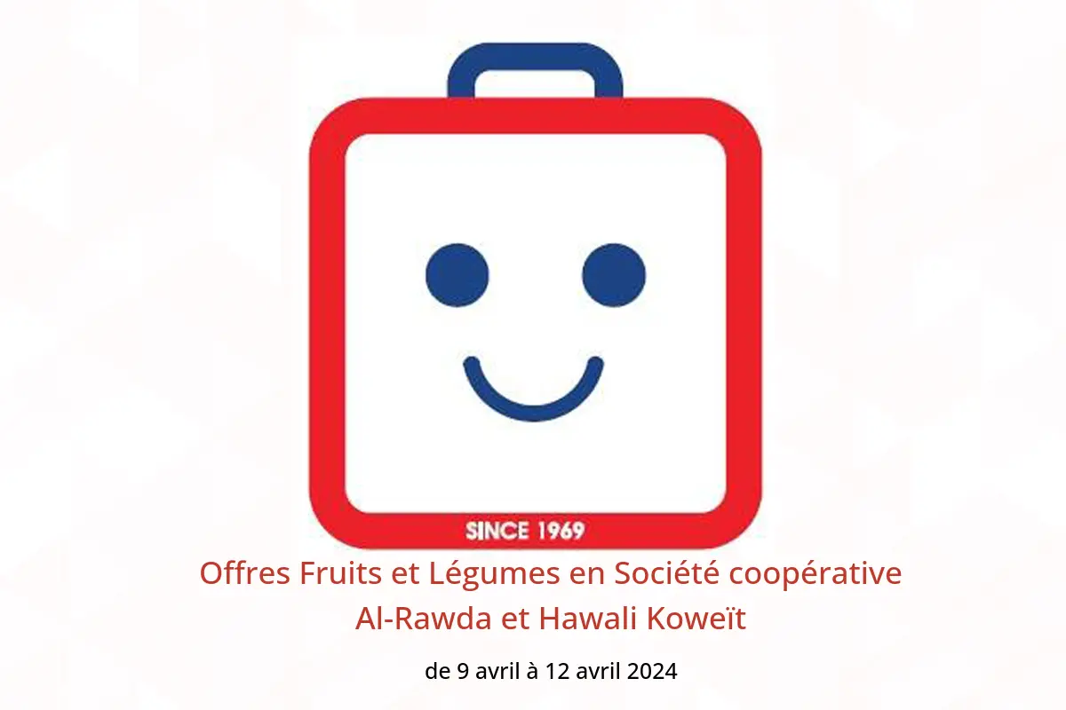 Offres Fruits et Légumes en Société coopérative Al-Rawda et Hawali Koweït de 9 à 12 avril 2024