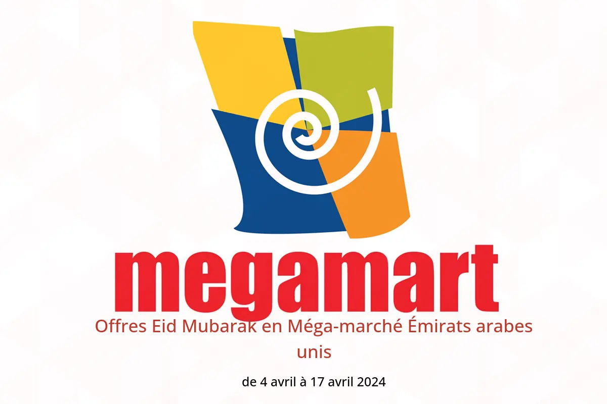 Offres Eid Mubarak en Méga-marché Émirats arabes unis de 4 à 17 avril 2024
