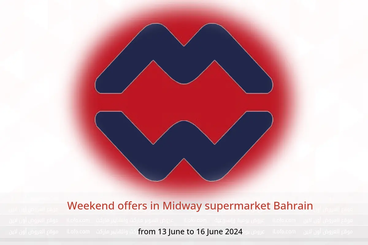 Weekend offers in Midway supermarket Bahrain from 13 to 16 June 2024